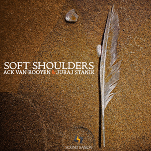 Soft Shoulders - Ack van Rooyen & Juraj Stanik - 