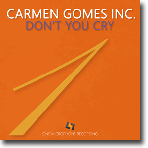 Don't You Cry - Carmen Gomes Inc. - 
