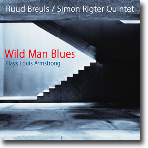 Wild Man Blues - Ruud Breuls & Simon Rigter Quintet