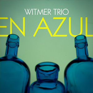 En Azul - Witmer Trio