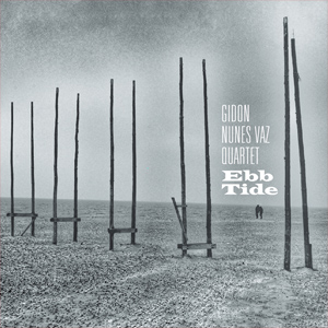 Ebb Tide - Gidon Nunes Vaz Quartet - The Arch Recording Series Vol 1