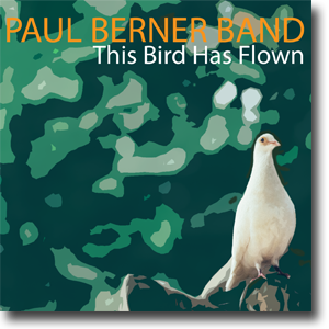 This Bird Has Flown - Paul Berner Band