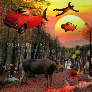 Alternate Realities - West Side Trio - NEW 20% OFF!